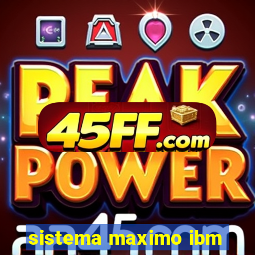 sistema maximo ibm